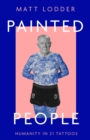 Image for Painted people  : a history of humanity in 21 tattoos