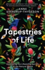 Image for Tapestries of life  : uncovering the lifesaving secrets of the natural world