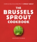 Image for The Brussels Sprout Cookbook