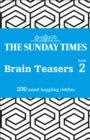 Image for The Sunday Times brain teasers  : 200 mind-boggling riddlesBook 2