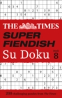 Image for The Times Super Fiendish Su Doku Book 8 : 200 Challenging Puzzles