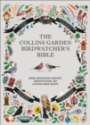 Image for The Collins garden birdwatcher&#39;s bible  : a practical guide to identifying and understanding garden birds