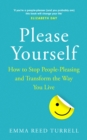 Image for Please yourself  : how to stop people-pleasing and transform the way you live