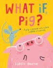 Image for What if, Pig?