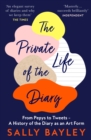 Image for The private life of the diary  : from Pepys to tweets