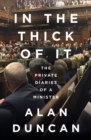 Image for In the thick of it  : the private diaries of a minister