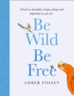 Image for Be wild, be free