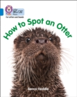 Image for How to Spot an Otter: Band 04/Blue