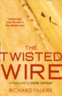 Image for The twisted wire  : espionage and murder in the Middle East