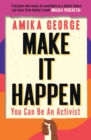 Image for Make it happen  : how to be an activist