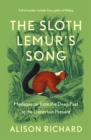 Image for The sloth lemur&#39;s song  : Madagascar from the deep past to the uncertain present