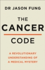 Image for The cancer code  : a revolutionary new understanding of a medical mystery
