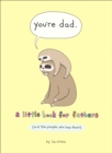 Image for You&#39;re dad  : a little book for fathers (and the people who love them)