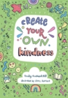 Image for Create your own kindness  : activities to encourage children to be caring and kind