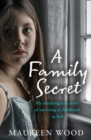 Image for A family secret  : my shocking true story of surviving a childhood in hell