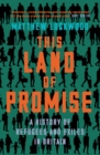 This land of promise  : a history of refugees and exiles in Britain by Lockwood, Matthew cover image