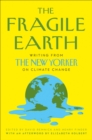 Image for The fragile earth  : writing from the New Yorker on climate change