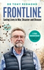 Image for Frontline  : saving lives in war, disaster and disease