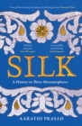 Image for Silk: A History in Three Metamorphoses