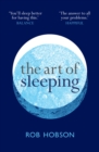 Image for The art of sleeping  : the secret to sleeping better at night for a happier, calmer more successful day