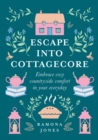 Image for Escape into cottagecore: embrace cosy countryside comfort in your everyday