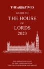 Image for The Times Guide to the House of Lords 2023 - cancelled : The Definitive Guide to the Upper House of the United Kingdom Parliament