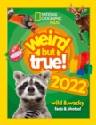 Image for Weird but true! 2022  : wild &amp; wacky facts &amp; photos!