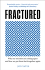 Image for Fractured  : why our societies are coming apart - and how they can be put together again