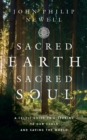 Image for Sacred earth, sacred soul: a Celtic guide to listening to our souls and saving the world