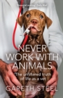 Image for Never work with animals  : the unfiltered truth of life as a vet