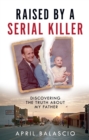 Image for Raised by a Serial Killer