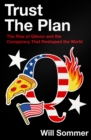 Image for Trust the plan  : the rise of QAnon and the conspiracy that reshaped the world