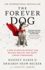 Image for The forever dog  : a new science blueprint for raising healthy and happy canine companions