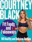 Image for Fit Foods and Fakeaways: 100 Healthy and Delicious Recipes