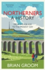 Image for Northerners: a history, from the Ice Age to the present day
