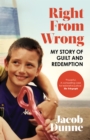 Image for Right from wrong  : my story of guilt and redemption