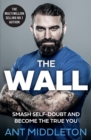 Image for The wall  : smash self-doubt and become the true you
