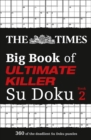 Image for The Times Big Book of Ultimate Killer Su Doku book 2 : 360 of the Deadliest Su Doku Puzzles