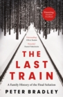 Image for The last train  : a family history of the final solution