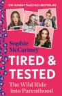 Image for Tired and tested: the wild ride into parenthood