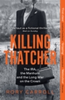 Image for Killing Thatcher: The IRA, the Manhunt and the Long War on the Crown