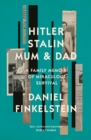Hitler, Stalin, mum and dad  : a family memoir of miraculous survival - Finkelstein, Daniel
