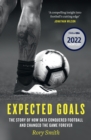 Image for Expected goals  : the story of how data conquered football and changed the game forever