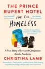 Image for The Prince Rupert Hotel for the homeless  : a true story of love and compassion amid a pandemic