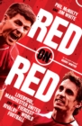 Image for Red on red: Liverpool, Manchester United and the fiercest rivalry in world football