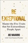 Image for Be Exceptional: Master the Five Traits That Set Extraordinary People Apart