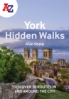 Image for A-Z York hidden walks  : discover 20 routes in and around the city