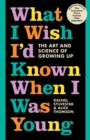 Image for What I Wish I'd Known When I Was Young: The Art and Science of Growing Up