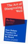 Image for The art of disagreeing well  : how to listen and be heard