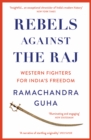 Image for Rebels Against the Raj: Western Fighters for India&#39;s Freedom